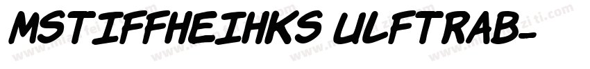 mstiffheihks ulftrab字体转换